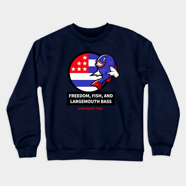 Freedom, Fish, and Largemouth Bass: A Patriotic Trio Crewneck Sweatshirt by lildoodleTees